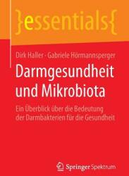 Darmgesundheit Und Mikrobiota: Ein berblick ber Die Bedeutung Der Darmbakterien Fr Die Gesundheit (2014)