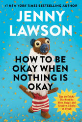 How to Be Okay When Nothing Is Okay - LAWSON JENNY (ISBN: 9780593833216)