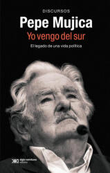 PEPE MUJICA. YO VENGO DEL SUR - Pepe Mujica (ISBN: 9788432321399)