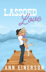 Lassoed Love - Ann Einerson (ISBN: 9781960325143)
