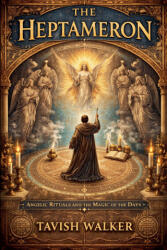 THE HEPTAMERON Angelic Rituals and the Magic of the Days - Tavish Walker (2026)