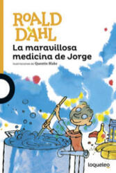 La maravillosa medicina de Jorge - Roald Dahl (ISBN: 9788491221234)