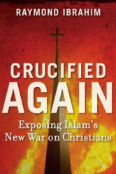 Crucified Again - Raymond Ibrahim (ISBN: 9781621570257)