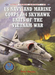 US Navy and Marine Corps A-4 Skyhawk Units of the Vietnam War 1963-1973 - Peter Mersky (ISBN: 9781846031816)