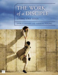 Work of a Disciple Bible Study Guide: Living Like Jesus - Don Cousins, Judson Poling (ISBN: 9780310081210)