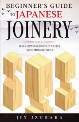 Beginner's Guide to Japanese Joinery - Jin Izuhara (ISBN: 9781951035655)