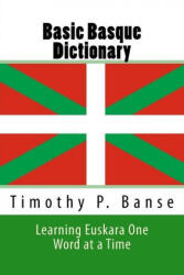 Basic Basque Dictionary: Learning Euskara One Word at a Time - Timothy Paul Banse (ISBN: 9780934523455)