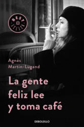 La gente feliz lee y toma café - AGNES MARTIN-LUGAND (ISBN: 9788466332613)