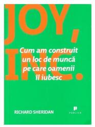 Joy, Inc. Cum am construit un loc de muncă pe care oamenii îl iubesc (ISBN: 9786067220100)
