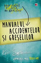 Manualul accidentelor si greselilor - Keri Smith (ISBN: 9789734718511)