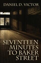 Seventeen Minutes to Baker Street (ISBN: 9781780929484)