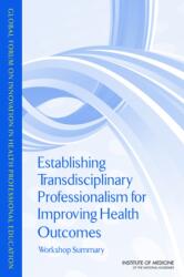 Establishing Transdisciplinary Professionalism for Improving Health Outcomes (ISBN: 9780309289016)