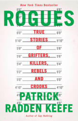 Rogues: True Stories of Grifters, Killers, Rebels and Crooks - KEEFE PATRICK RADDEN (ISBN: 9780593467732)