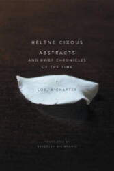 Abstracts and Brief Chronicles of the Time - I. Los, A Chapter - Helene Cixous (ISBN: 9781509500550)