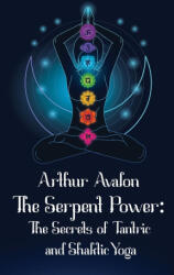 The Serpent Power Hardcover - Sir John Woodroffe (ISBN: 9781639234646)