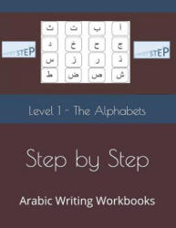 Step by Step: Arabic Writing Workbooks: Level 1 - The Alphabets - N Elkhadragy (ISBN: 9781792617393)