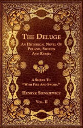 The Deluge - Vol. II. - An Historical Novel Of Poland, Sweden And Russia - Henryk Sienkiewicz (ISBN: 9781444672305)