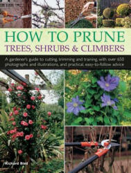 How to Prune Trees, Shrubs & Climbers - Richard Bird (ISBN: 9780754830658)