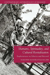 Shamans, Spirituality, and Cultural Revitalization - Marjorie Mandelstam Balzer (ISBN: 9780230110915)