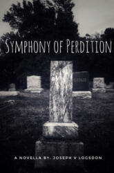 Symphony of Perdition - Joseph Vance Logsdon (ISBN: 9781709467202)