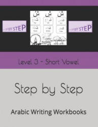 Step by Step: Arabic Writing Workbooks: Level 3 - Short Vowel - N. Elkhadragy (ISBN: 9781792941955)