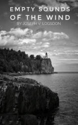 Empty Sounds of the Wind - Joseph Vance Logsdon (ISBN: 9781795860345)