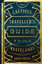 The Cautious Traveller's Guide to the Wastelands (ISBN: 9781250878632)