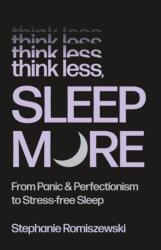 Think Less, Sleep More (ISBN: 9781250427182)