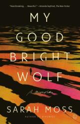 My Good Bright Wolf (ISBN: 9781250397713)
