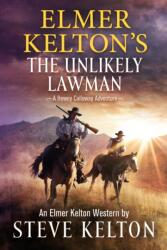 Elmer Kelton's The Unlikely Lawman (ISBN: 9781250331069)