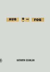Aug 9 - Fog - Kathryn Scanlan (ISBN: 9780374620363)