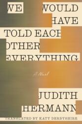 We Would Have Told Each Other Everything (ISBN: 9780374619510)
