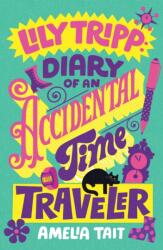 Lily Tripp: Diary of an Accidental Time Traveler (ISBN: 9780374396206)