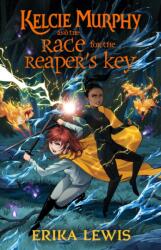 Kelcie Murphy and the Race for the Reaper's Key (ISBN: 9781250208378)