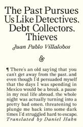 The Past Pursues Us Like Detectives, Debt Collectors, Thieves (ISBN: 9781916751453)