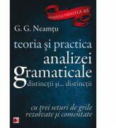 Teoria si practica analizei gramaticale, distinctii si. . . distinctii. Cu trei seturi de grile rezolvate si comentate - G. G. Neamtu (ISBN: 9789734718726)