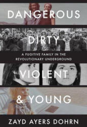 Dangerous, Dirty, Violent, and Young - Zayd Ayers Dohrn (ISBN: 9781324089315)