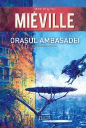 Orasul Ambasadei - China Mieville (ISBN: 9786069384626)
