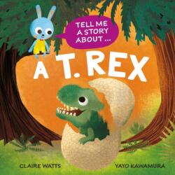 Tell Me a Story About: A T. rex (ISBN: 9781526329066)