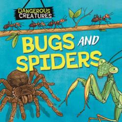 Dangerous Creatures: Bugs and Spiders (ISBN: 9781526328380)