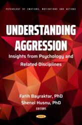 Understanding Aggression: Insights from Psychology and Related Disciplines (ISBN: 9798895302637)