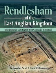 Rendlesham and the East Anglian Kingdom (ISBN: 9781914427312)
