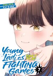 Young Ladies Don't Play Fighting Games Vol. 7 (ISBN: 9798891606784)