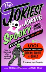 Jokiest Joking Spooky Joke Book Ever Written . . . No Joke (ISBN: 9781250287236)