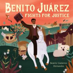 Benito Juarez Fights for Justice (ISBN: 9781250257772)