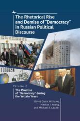 The Rhetorical Rise and Demise of "Democracy" in Russian Political Discourse, Volume 2 (ISBN: 9781644696507)