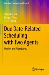 Due Date-Related Scheduling with Two Agents (ISBN: 9789811521072)