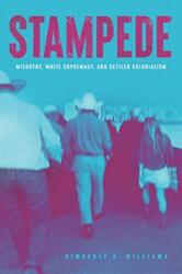 Stampede - Misogyny, White Supremacy, and Settler Colonialism (ISBN: 9781773632056)