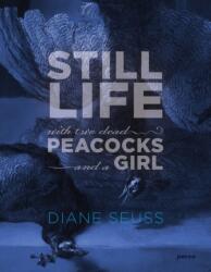 Still Life with Two Dead Peacocks and a Girl (ISBN: 9781555978068)