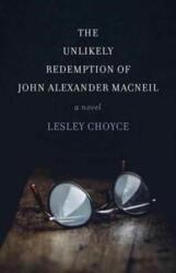 The Unlikely Redemption of John Alexander MacNeil (ISBN: 9781552669204)